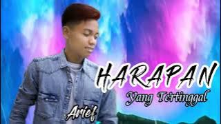 ARIEF - HARAPAN YANG TERTINGGAL