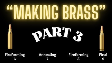 Making Brass Part 3: Fireforming, Annealing, Finishing Touches