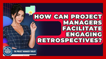 How Can Project Managers Facilitate Engaging Retrospectives? - The Project Manager Toolkit
