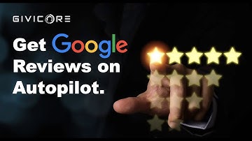 How to Get Google Reviews For My Business on Autopilot l GIVICORE