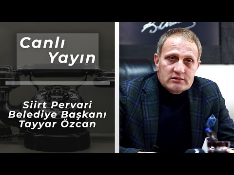 Canlı Yayın | Siirt/Pervari Belediye Başkanı Tayyar Özcan