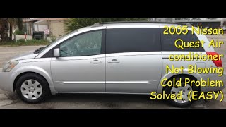 2005 Nissan Quest Air conditioner Not Cooling Down Problem solved (EASY)