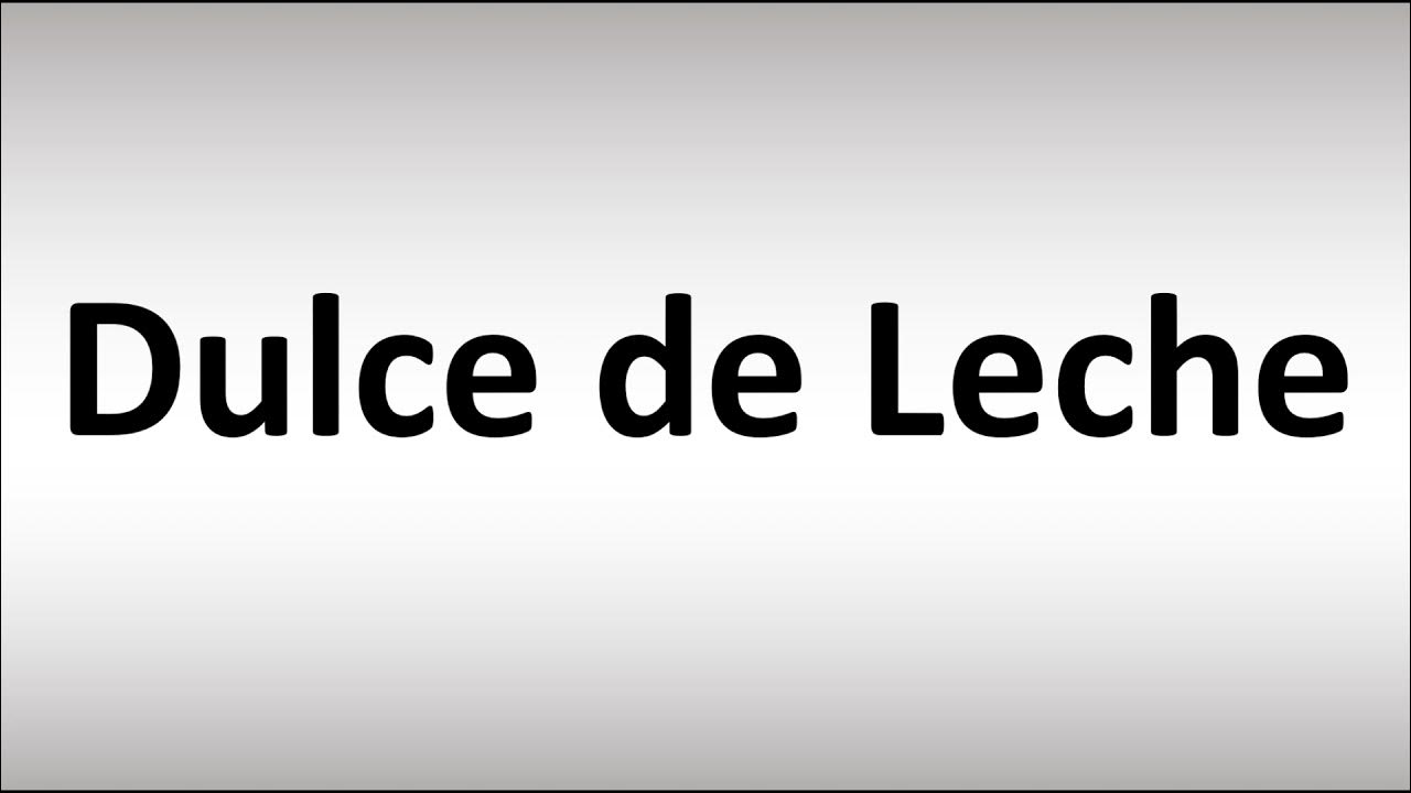How to Pronounce Dulce de Leche YouTube