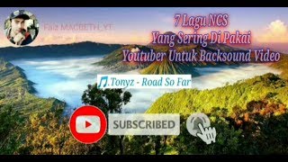 7 Lagu Yang Sering Jadi Backsound Youtuber Free Copyright •||• ncs