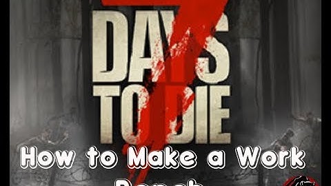 How 2 Build a Work Bench - 7 Days to Die Tutorial Game Play