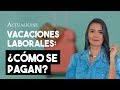 Vacaciones laborales: ¿qué valores deben ser incluidos?