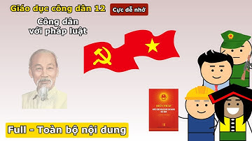 GDCD 12 - Công dân với pháp luật - Toàn bộ kiến thức - Full
