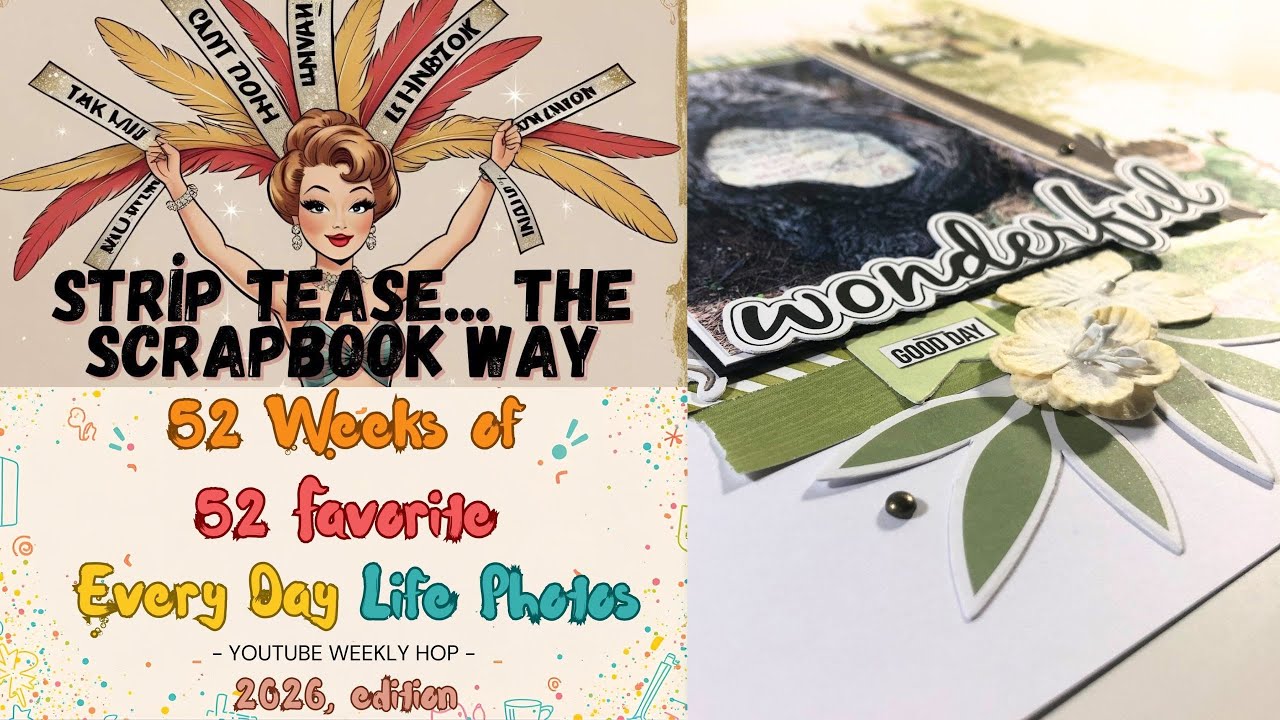 Strip Tease The Scrapbook Way & 52 Weeks of Favourite Photos  - A Scrapbook Layout Process Video
