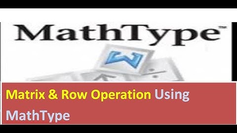 Matrix & Row Operation using MathType