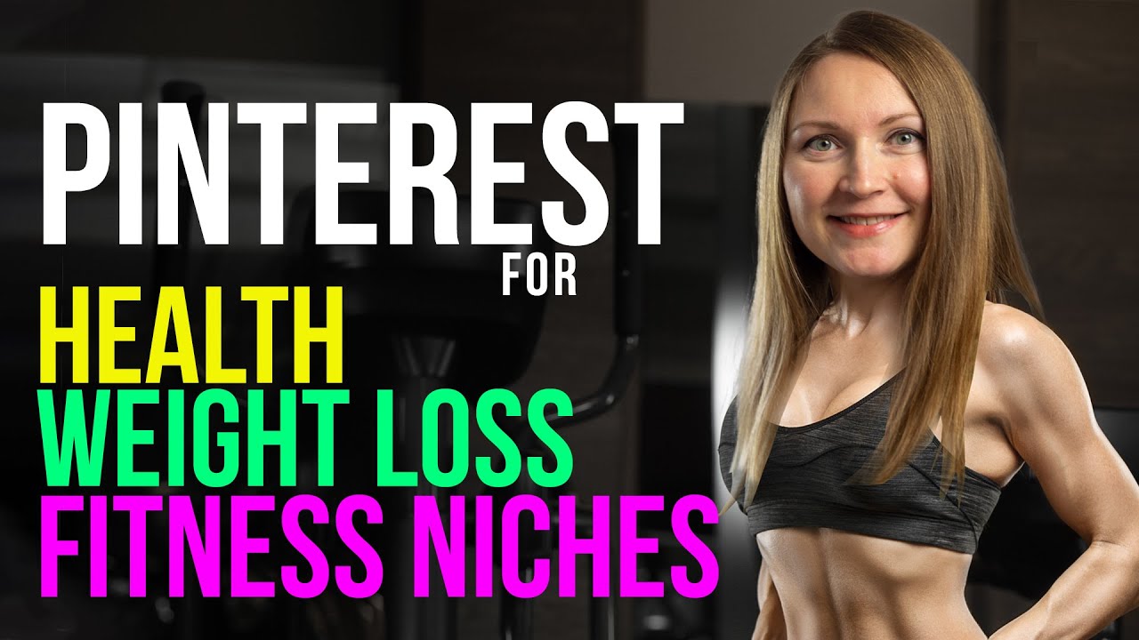 How To Use Pinterest For Health Weight Loss Fitness Niches Youtube