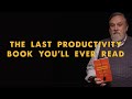 The Last Book on Productivity You Will Need