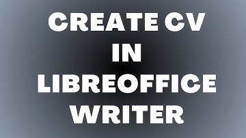 Hoe maak je een CV in LibreOffice Writer