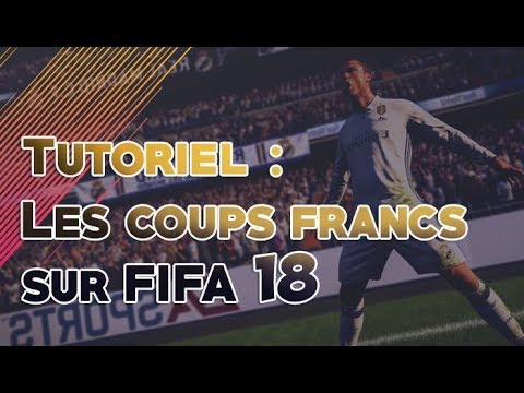 Tutoriel coups-francs - FIFA 18