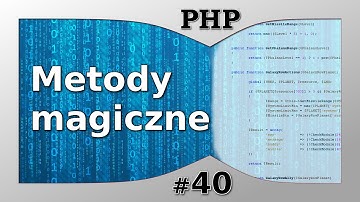 Kurs PHP - Lekcja 40: Metody magiczne