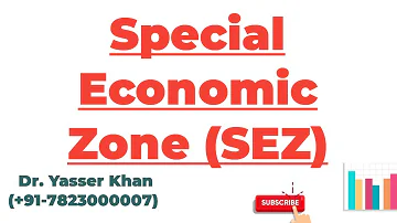 Special Economic Zone (SEZ)