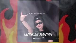 KUTUKAN MANTAN REMIX AREN MASOLEH TERBARU 2023