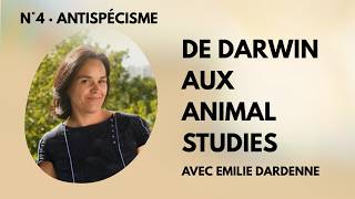 De Darwin Aux Animal Studies Retour À La Racine Des Idées Antispécistes Avec Emilie Dardenne