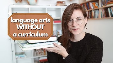 how I teach LANGUAGE ARTS WITHOUT a CURRICULUM & some of our favorite resources