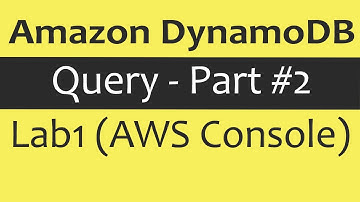 Amazon DynamoDB - Query | Part #2 (Lab1)