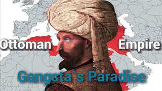 Osmanlı İmparatorluğu | Gangsta's Paradise