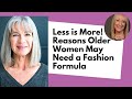 Less is More - Reasons Older Women May Need a Fashion Formula