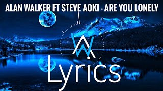 Download Lagu Alan Walker ft Steve Aoki - Are you lonely lyrics video MP3