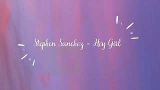 Video thumbnail of "Stephen Sanchez - Hey Girl (lyrics)"