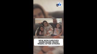 SoCal mom survived dual disasters: stroke after childbirth, car crash