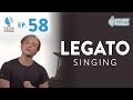 Ep. 58 "Legato Singing" - Voice Lessons To The World