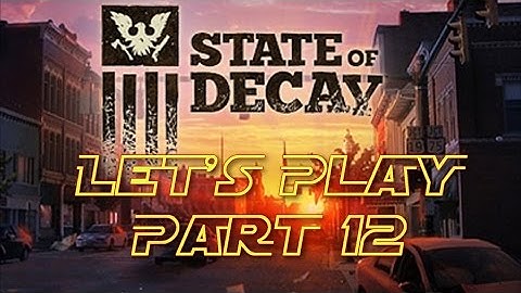 Lets Play State of Decay Playthrough/Walkthrough Episode 12: Helping out your local Sheriff.