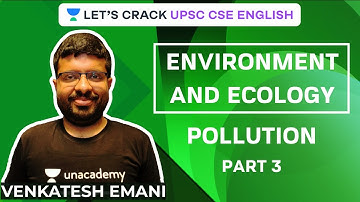Environment and Ecology Crash Course | Pollution Part 3 | UPSC CSE 2020/2021