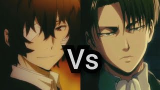 تحدي الجمال بين ليفاي❤من انمي(هجوم العمالقة)ودازاي❤من انمي (Bungou stray Dogs)