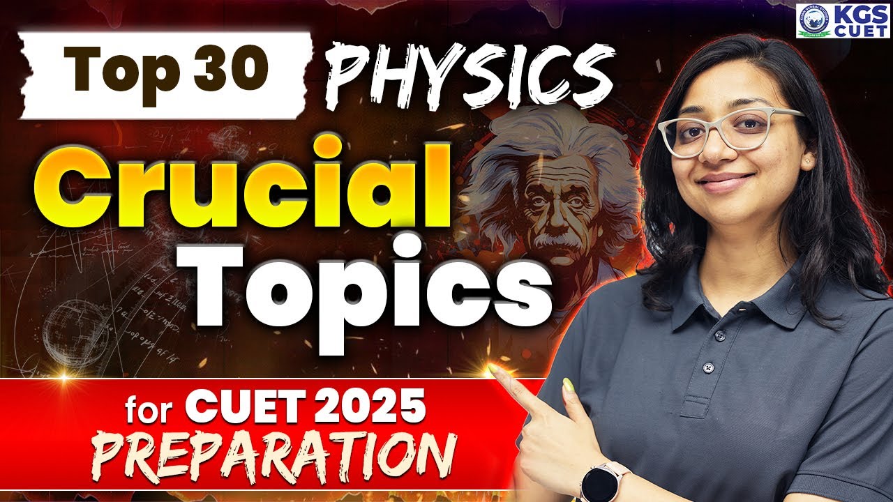 CUET 2025 Physics | Top 30 Physics Crucial Topics | CUET 2025 ...