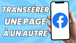 Comment Transférer Une Page Facebook D’Un Profil à Un Autre (Tutoriel)