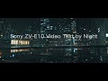SONY ZV-E10 4K Cinematic Street Videography Test by Night  Low light