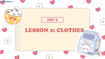 Unit 6. Clothes - Tiếng Anh 3 iLearn Smart Start