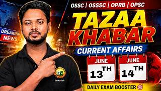 TAZAA KHABAR 🔥JUNE 13 &amp; 14 Current Affairs | OSSC/OSSSC/OPRB/OPSC 2026