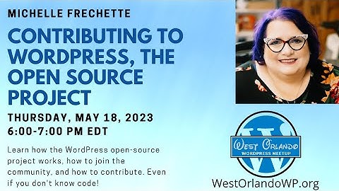 Michelle Frechette - Contributing to WordPress, the Open Source Project