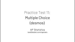 AP Statistics Practice Test Chapter 11: MC (desmos)