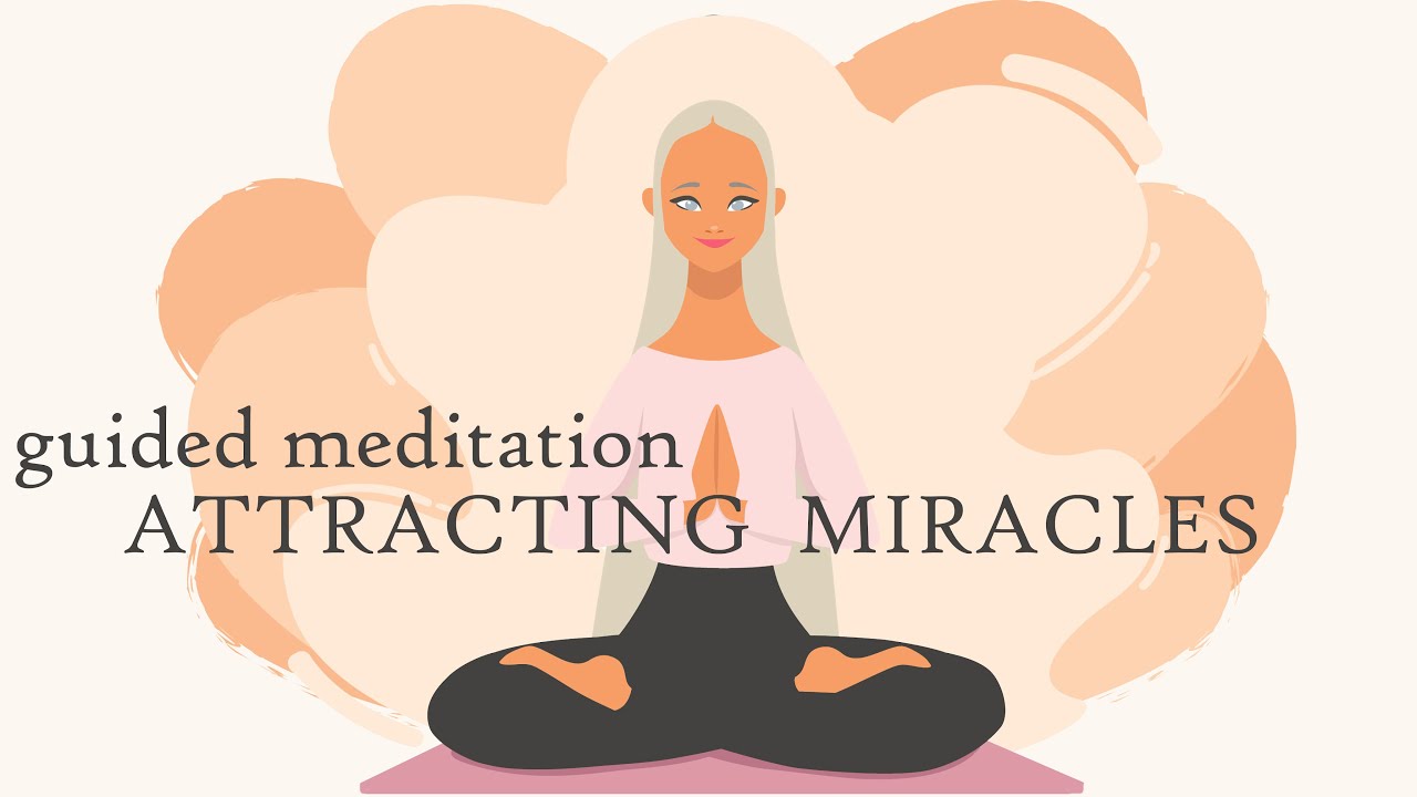 10 Minute Guided Meditation for Attracting Miracles