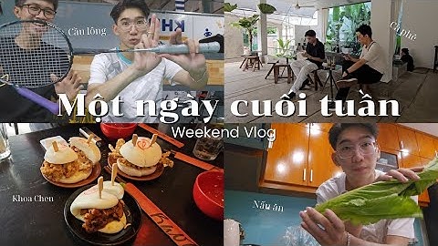 [daily vlog] cuối tuần mình làm gì ? (đánh cầu lông, nấu ăn, cà phê,...)