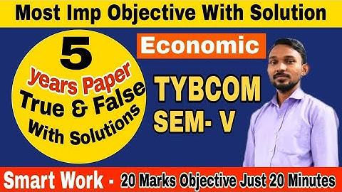 TYBCOM SEM-5 || Economic Last 5 Year True & False  With Answer || Atul Sir || Most Imp objective