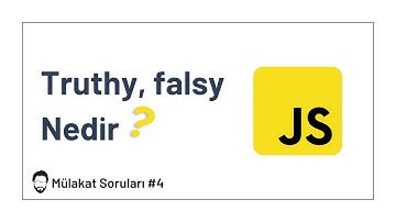 JavaScript Mülakat Soruları -4 | Truthy, falsy Nedir