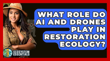 What Role Do AI And Drones Play In Restoration Ecology? - Ecosystem Essentials