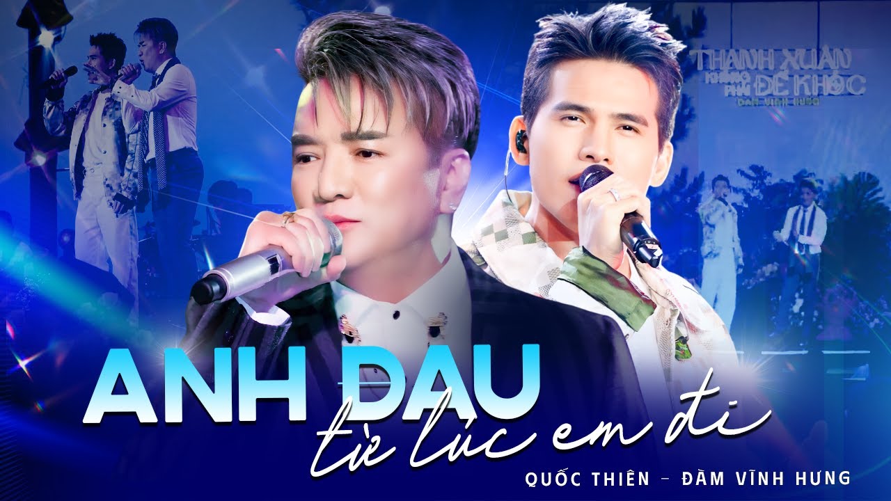 Anh Đau Từ Lúc Em Đi - Đàm Vĩnh Hưng ft Quốc Thiên | Giá như lúc đấy mình đừng nói với nhau nặng lời