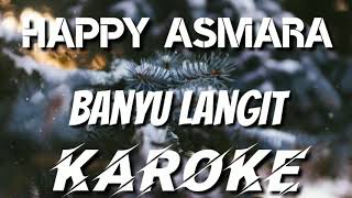 KAROKE | HAPPY ASMARA - BANYU LANGIT