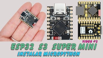 Esp32 S3 Super Mini : Instalando MicroPython.