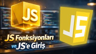 JavaScript Dersleri | Fonksiyonlar ve JS'e Giriş