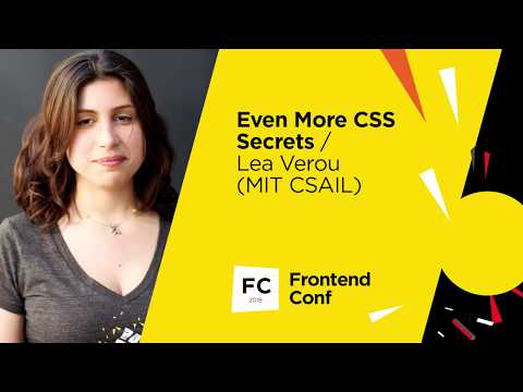 Even More CSS Secrets / Lea Verou (MIT CSAIL)