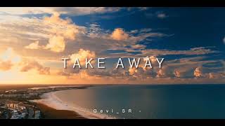 Video thumbnail of "Dj Slow !!! Take Away - Gevi SR ( Slow Remix )"
